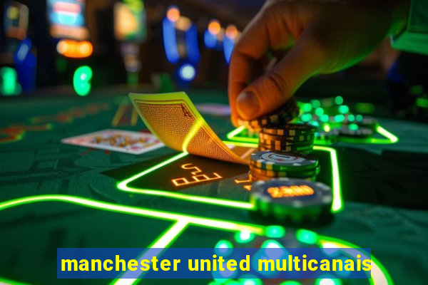 manchester united multicanais